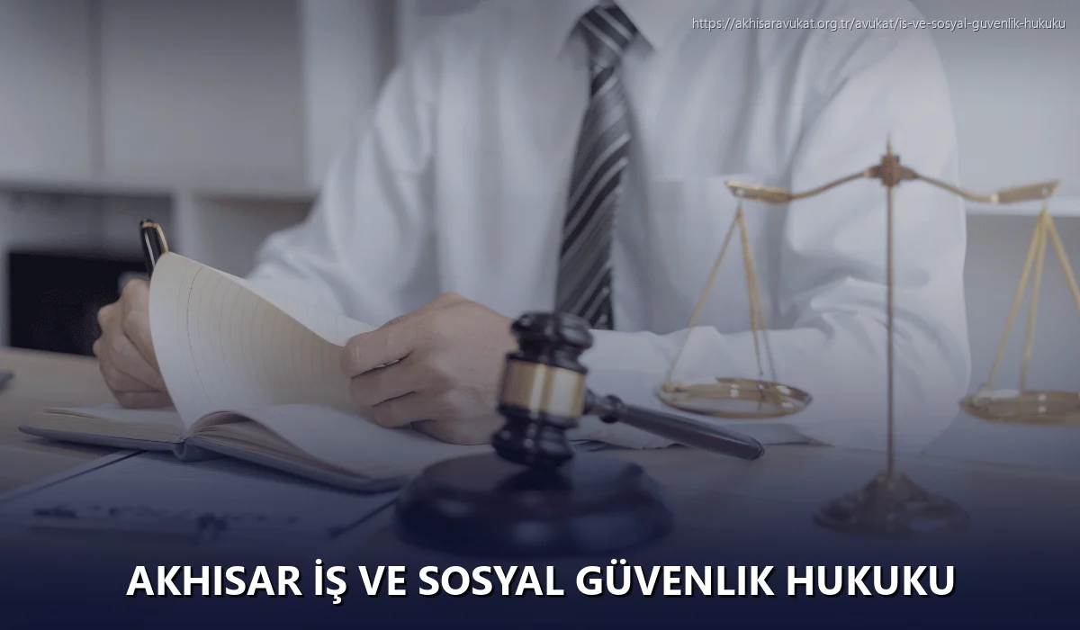 Akhisar İş ve Sosyal Güvenlik Hukuku